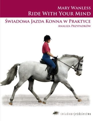 Mary Wanless, RWYM-Świadoma jazda konna w praktyce. Studium przypadków.jpg